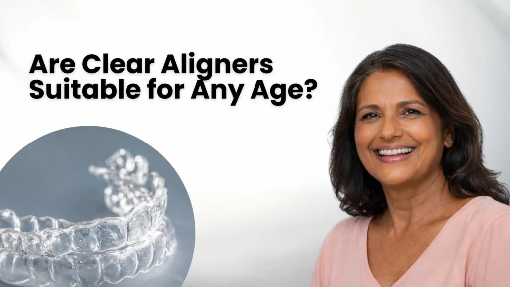 Are Clear Aligners Suitable for Any Age? | Clear Aligner Treatment in Kerala