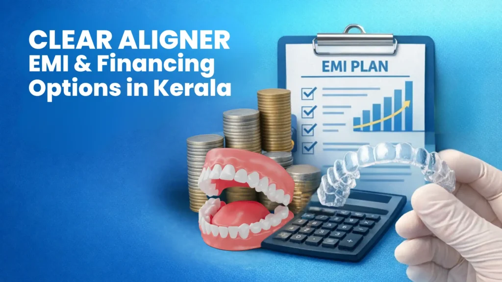 Clear Aligner EMI & Finance Options in Kerala