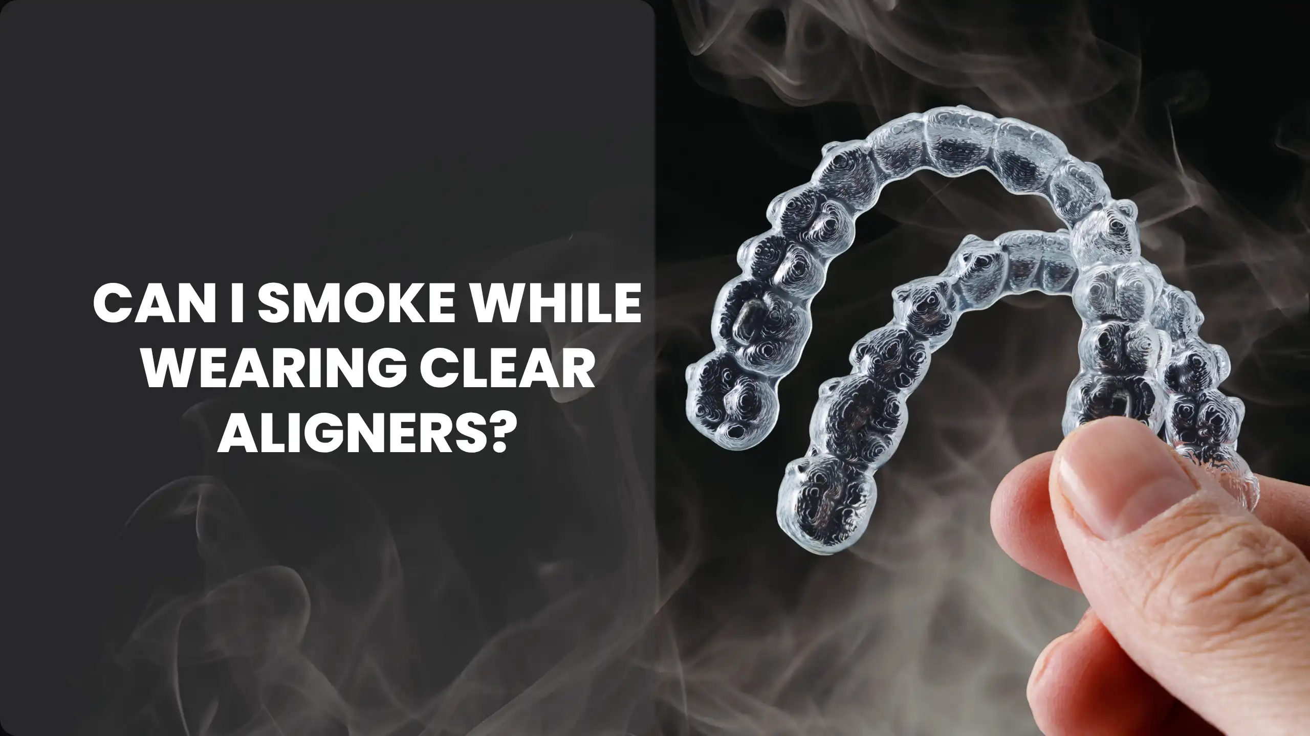 Can You Smoke with Clear Aligners
